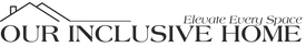 Our Inclusive Home